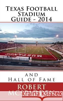 Texas Football Stadium Guide 2014: and Hall of Fame McSpadden, Robert W. 9781500209681 Createspace - książka