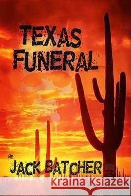 Texas Funeral Jack Batcher 9781533048264 Createspace Independent Publishing Platform - książka