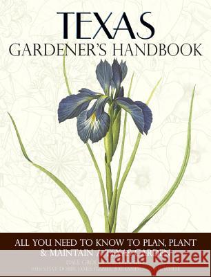 Texas Gardener's Handbook: All You Need to Know to Plan, Plant & Maintain a Texas Garden Dale Groom Dan Gill Steve Dobbs 9781591865438 Cool Springs Press - książka