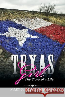 Texas Girl: The Story of a Life Mary Stewart Heather 9781491775509 iUniverse - książka