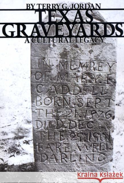 Texas Graveyards: A Cultural Legacy Jordan, Terry G. 9780292780705 University of Texas Press - książka