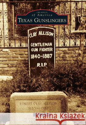 Texas Gunslingers Bill O'Neal 9781467132718 Arcadia Publishing (SC) - książka