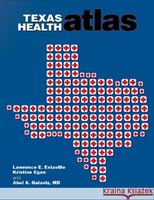 Texas Health Atlas Lawrence E. Estaville Kristine Egan Abel Galaviz 9781603445795 Texas A&M University Press - książka