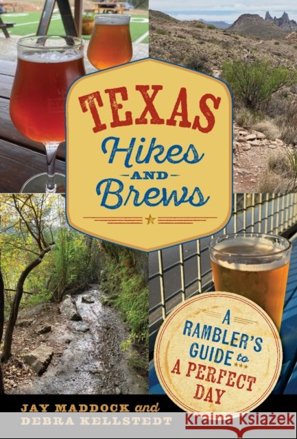 Texas Hikes and Brews: A Rambler's Guide to a Perfect Day Debra Kellstedt 9781648433115 Texas A&M University Press - książka