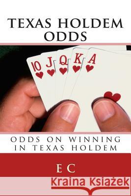 texas holdem odds: odds on winning in texas holdem C, E. C. 9781492941842 Createspace - książka