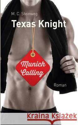 Texas Knight - Munich Calling C. M. Steinweg M. C. Steinweg 9781494351441 Createspace - książka