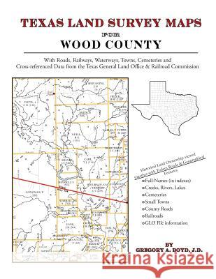 Texas Land Survey Maps for Wood County Gregory a. Boy 9781420351064 Arphax Publishing Co. - książka