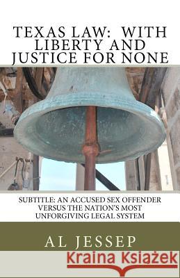 Texas Law: With Liberty and Justice for None Al Jessep 9781477670651 Createspace - książka