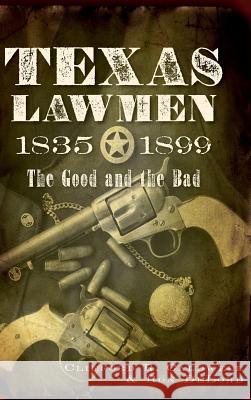 Texas Lawmen, 1835-1899: The Good and the Bad Clifford R. Caldwell Ronald Delord 9781540205735 History Press Library Editions - książka