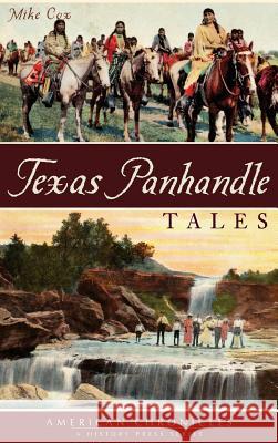 Texas Panhandle Tales Mike Cox 9781540221193 History Press Library Editions - książka