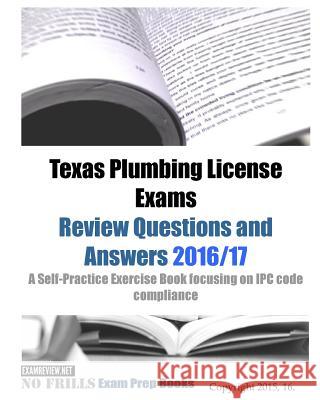 Texas Plumbing License Exams Review Questions and Answers 2016/17: A Self-Practice Exercise Book focusing on IPC code compliance Examreview 9781519553966 Createspace Independent Publishing Platform - książka