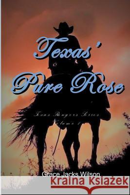 Texas' Pure Rose Grace Jacks Wilson 9781546816690 Createspace Independent Publishing Platform - książka