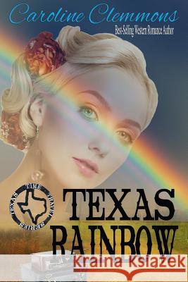 Texas Rainbow Caroline Clemmons 9781719180108 Createspace Independent Publishing Platform - książka