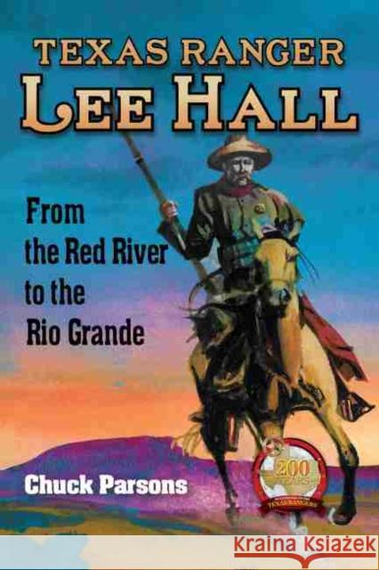 Texas Ranger Lee Hall: From the Red River to the Rio Grande Chuck Parsons 9781574417906 University of North Texas Press - książka