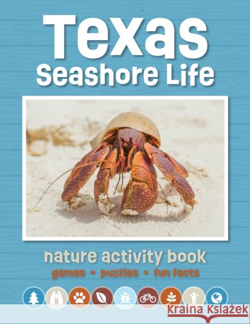 Texas Seashore Life Nature Activity Book: Games & Activities for Young Nature Enthusiasts Waterford Press 9781620055779 Waterford Press - książka