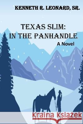 Texas Slim: In the Panhandle Kenneth R Leonard, Sr 9798837166884 Independently Published - książka