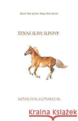 Texas Slim: Sunny Kenneth R. Leonar 9781079356953 Independently Published - książka