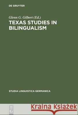 Texas Studies in Bilingualism: Spanish, French, German, Czech, Polish, Sorbian and Norwegian in the Southwest. with a Concluding Chapter on Code-Swit Gilbert, Glenn G. 9783110026917 Walter de Gruyter - książka