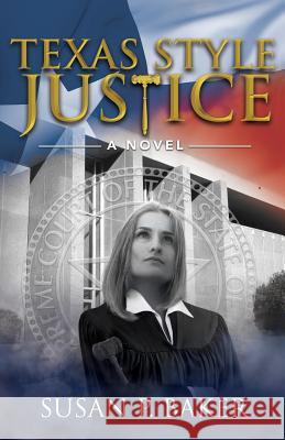 Texas Style Justice Susan P. Baker 9780996202190 Susan Patricia Baker - książka