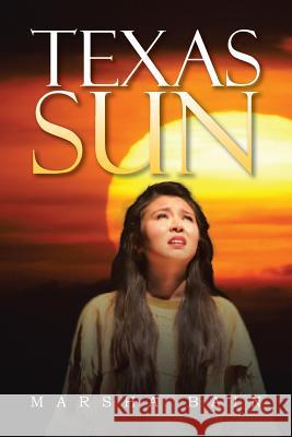 Texas Sun Marsha Bain 9781483603605 Xlibris Corporation - książka