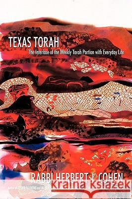 Texas Torah: The Interface of the Weekly Torah Portion with Everyday Life Rabbi Herbert J Cohen, PhD 9781450239301 iUniverse - książka