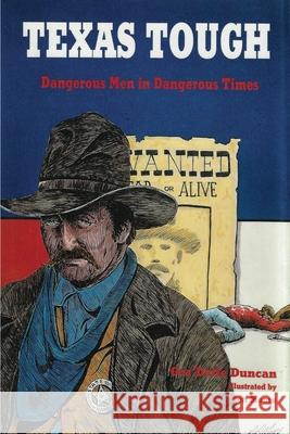 Texas Tough: Dangerous Men in Dangerous Times Gra'delle Duncan Don Moore 9781681792422 Eakin Press - książka