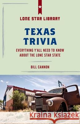 Texas Trivia: Everything Y'All Need to Know about the Lone Star State Bill Cannon Courtney Oppel 9781493032419 Lone Star Books - książka