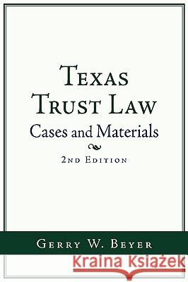 Texas Trust Law: Cases and Materials (2nd Ed. Beyer, Gerry W. 9781438916804 Authorhouse - książka