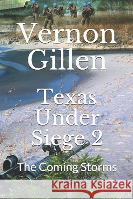 Texas Under Siege 2: The Coming Storms Vernon Gillen 9781478325796 Createspace - książka