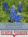 Texas Voting Precinct Maps with Statistical Data: Denton County Stephen D. Delear 9781534922990 Createspace Independent Publishing Platform