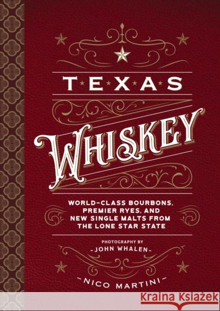 Texas Whiskey: A Rich History of Distilling Whiskey in the Lone Star State Nico Martini 9781646431199 Cider Mill Press - książka