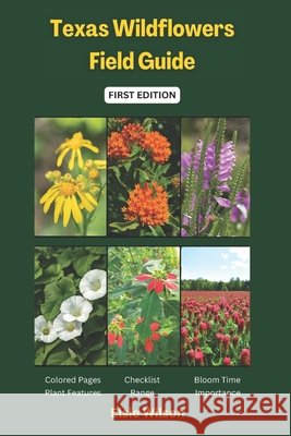 Texas Wildflowers Field Guide: Identifying Native and Invasive Flower Species Elsie Wilson 9798328380096 Independently Published - książka