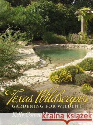 texas wildscapes: gardening for wildlife  Simon, Kelly Conrad 9781603440851 Texas A&M University Press - książka