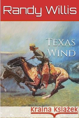 Texas Wind: a novel of Texas Randy Willis 9781523932757 Createspace Independent Publishing Platform - książka
