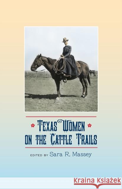 Texas Women on the Cattle Trails: Volume 13 Massey, Sara R. 9781623497866 Texas A&M University Press - książka