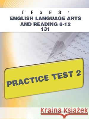 TExES English Language Arts and Reading 8-12 131 Practice Test 2 Wynne, Sharon A. 9781607872764 Xam Online.com - książka