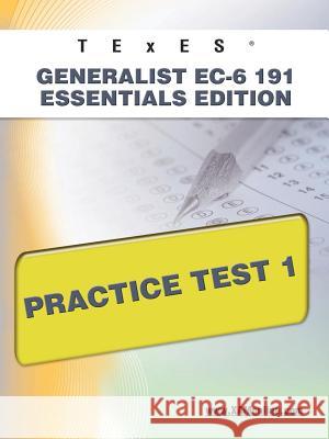 TExES Generalist Ec-6 191 Essentials Edition Practice Test 1 Wynne, Sharon A. 9781607872771 Xamonline.com - książka