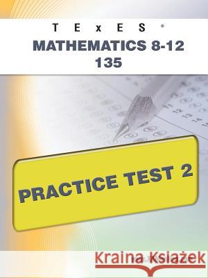 TExES Mathematics 8-12 135 Practice Test 2 Wynne, Sharon A. 9781607872726 Xam Online.com - książka