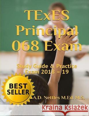 TExES Principal 068 Exam: Study Guide & Practice Exam 2018 - 19 A. D. Nettle 9781981055081 Independently Published - książka