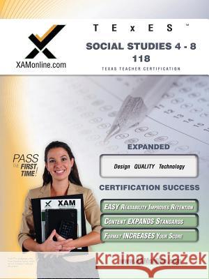 TExES Social Studies 4-8 118 Teacher Certification Test Prep Study Guide Sharon Wynne 9781581976618 Xam Online.com - książka