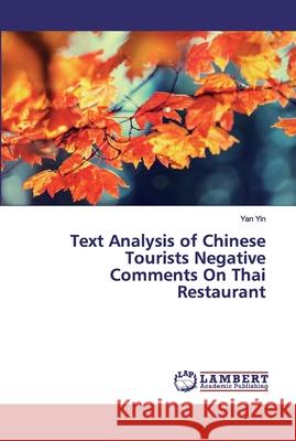 Text Analysis of Chinese Tourists Negative Comments On Thai Restaurant Yin, Yan 9786139869510 LAP Lambert Academic Publishing - książka