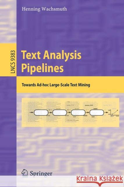 Text Analysis Pipelines: Towards Ad-Hoc Large-Scale Text Mining Wachsmuth, Henning 9783319257402 Springer - książka