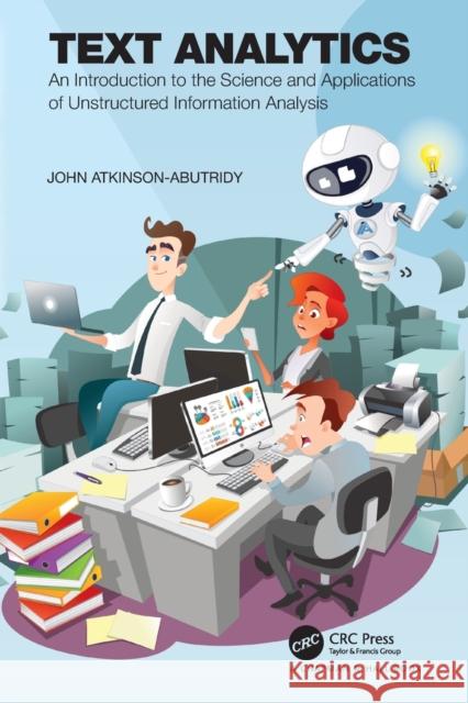 Text Analytics: An Introduction to the Science and Applications of Unstructured Information Analysis John Atkinson-Abutridy 9781032245263 CRC Press - książka