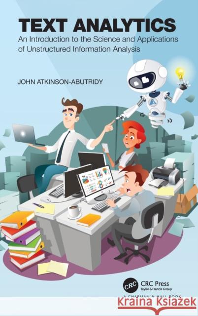 Text Analytics: An Introduction to the Science and Applications of Unstructured Information Analysis John Atkinson-Abutridy 9781032249797 CRC Press - książka