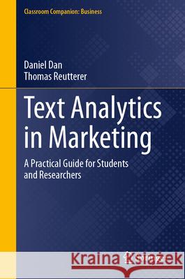 Text Analytics in Marketing: A Practical Guide for Students and Researchers Daniel Dan Thomas Reutterer 9783032080851 Springer - książka