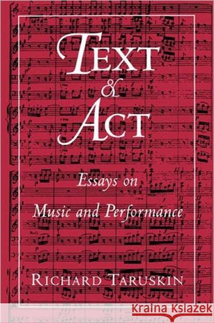 Text and ACT: Essays on Music and Performance Taruskin, Richard 9780195094589  - książka