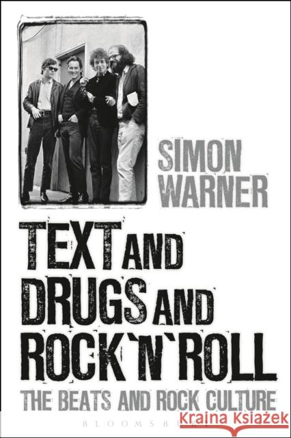 Text and Drugs and Rock 'n' Roll: The Beats and Rock Culture Warner, Simon 9780826416643  - książka