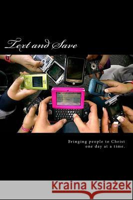 Text and Save: Now, the easiest way to witness to your friends and family about Jesus and His salvation message. Bringing people to C Jordan, Mark B. 9781497427259 Createspace - książka