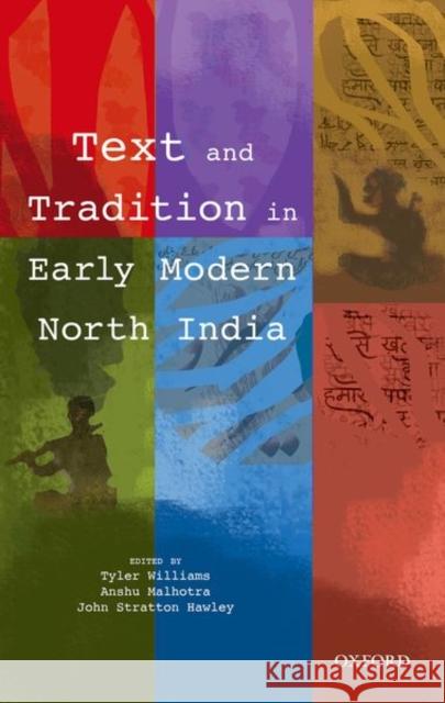 Text and Tradition in Early Modern North India Tyler Williams Anshu Malhotra John Stratton Hawley 9780199478866 Oxford University Press, USA - książka