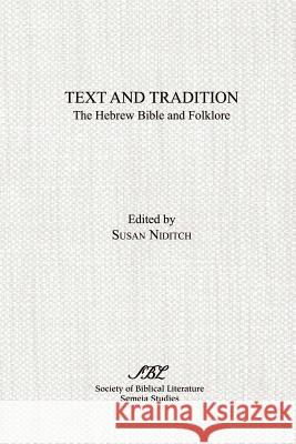 Text and Tradition: The Hebrew Bible and Folklore Niditch, Susan 9781555404413 Society of Biblical Literature - książka